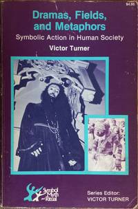 Dramas, Fields, and Metaphors: Symbolic Action in Human Society (Symbol, Myth, and Ritual)