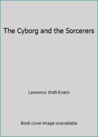 The Cyborg and the Sorcerers