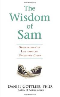 The Wisdom of Sam: Observations on Life from an Uncommon Child
