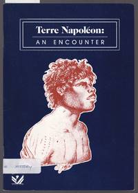 image of Terre Napoleon - An Encounter - An Exhibition Presented By the Alliance Francaise De l'Australia Du Sud to Celebrate the 150th Anniversary of South Australia