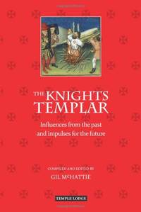 The Knights Templar: Influences From The Past And Impulses For The Future - 