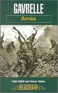 Gavrelle : Arras by Kyle Tallett; Trevor Tasker - 2001