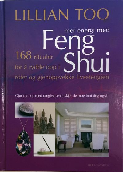 Mer energi med Feng Shui. 168 ritualer for å…