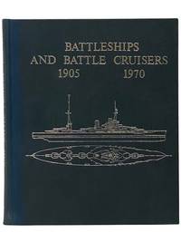 Battleships and Battle Cruisers, 1905-1970: Historical Develoment of the Capital Ship