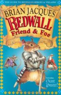 Redwall Friend and Foe: The Guide to Redwall&#039;s Heroes and Villains by Brian Jacques - 2000-05-03