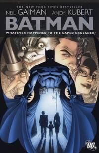 Batman: Whatever Happened to the Caped Crusader? by Gaiman, Neil