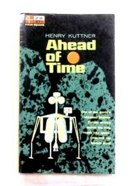 Ahead of Time by Henry Kuttner - 1964