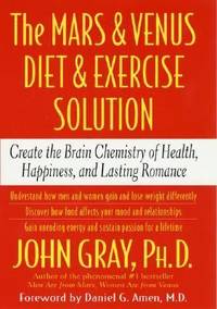 The Mars and Venus Diet and Exercise Solution : Create the Brain Chemistry of Health, Happiness,...