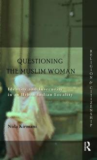 Questioning the 'Muslim Woman': Identity and Insecurity in an Urban Indian Locality