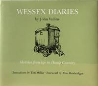 Wessex Diaries. Sketches from life in Hardy Country. Foreword by Alan Rusbridger. by JOHN: VALLINS - Hardcover - from R.G. Watkins Books and Prints (SKU: RGW15366)