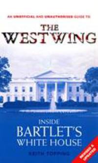 Inside Bartlett's White House : A Revised and Updated Unofficial and Unauthorised Guide to the...