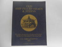 Old Ship Figure-Heads and Sterns: With Which Are Associated Galleries, Hancing-Pieces, Catheads...