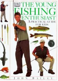 The Young Fishing Enthusiast : A Young Enthusiast's Guide to Fishing