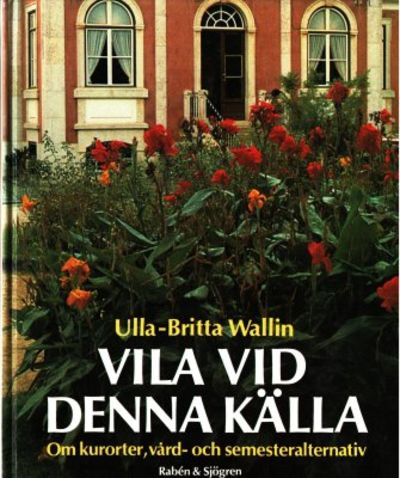 Vila vid dennna källa. Om kurorter, vård- och…