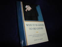 image of Why It Is Good To Be Good: Ethics, Kohut's Self Psychology, and Modern Society