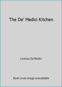 The De&#039; Medici Kitchen by Lorenza De'Medici - 1992