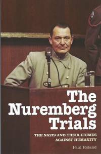 cover of The Nuremberg Trials : The Nazis and Their Crimes Against Humanity