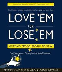 Love 'Em or Lose 'Em : Getting Good People to Stay