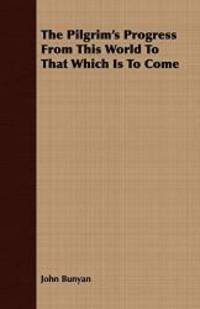 image of The Pilgrim's Progress from This World to That Which Is to Come