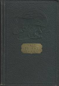 image of Salt Desert Trails: A History of the Hastings Cutoff and other early trails which crossed the Great Salt Desert seeking a shorter road to California