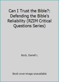 Can I Trust the Bible?: Defending the Bible's Reliability (RZIM Critical Questions Series)