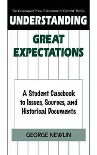 Understanding Great Expectations: A Student Casebook to Issues, Sources, and Historical Documents