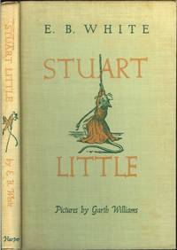 STUART LITTLE. by White, E. B. Pictures by Garth Williams - (1945)