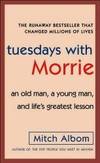 Tuesdays with Morrie: An Old Man, a Young Man, and Life&#039;s Greatest Lesson by Mitch Albom - 2006-01-01