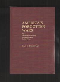 America&#039;s Forgotten Wars The Counterrevolutionary Past and Lessons for the  Future by Sarkesian, Sam C - 1984