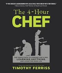 image of The 4-Hour Chef: The Simple Path to Cooking Like a Pro, Learning Anything, and Living the Good Life
