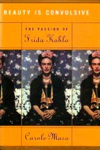 Beauty is Convulsive: The Passion of Frida Kahlo
