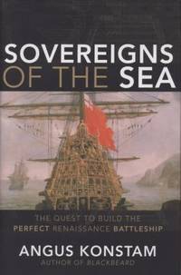 Sovereigns of the Sea : The Quest to Build the Perfect Renaissance Battleship