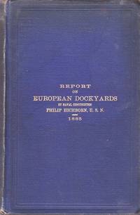 Report On European Dock-Yards. by Hichborn, Philip - 1886