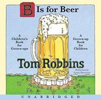 B is for Beer CD by Tom Robbins - 2009-06-09