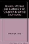 Circuits, Devices and Systems: First Course in Electrical Engineering