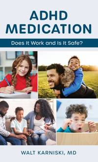 ADHD Medication : Does It Work and Is It Safe?