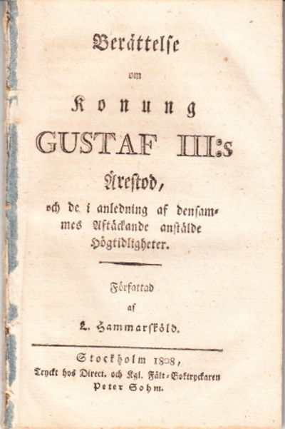 Berättelse om konung Gustaf III:s ärestod, och de…