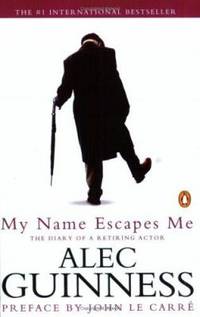 My Name Escapes Me : The Diary of a Retiring Actor