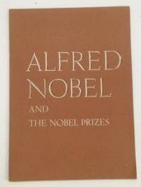Alfred Nobel and the Nobel Prizes by Nils K Stahle - 1st Edition; 1st Printing - 1960 - from S. Howlett-West Books (member of ABAA & ILAB) (SKU: 29423)