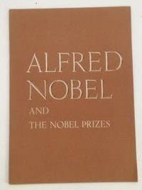 Alfred Nobel and the Nobel Prizes by  Nils K Stahle - 1st Edition; 1st Printing - 1960 - from S. Howlett-West Books (member of ABAA & ILAB) (SKU: 29423)