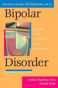 Bipolar Disorder &acirc; A Guide for Patients and Families 2ed (A Johns Hopkins Press...