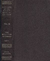 Sacred Books of the East: Vol. 44: The Satapatha Brahmana According to the Text of the Madhyandina School (Part V: Books XI, XII, XIII and XIV) by F. Max Muller; Julius Eggeling [Translator] - 1978-01-01