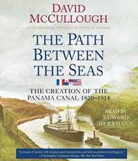 The Path Between the Seas: The Creation of the Panama Canal, 1870-1914 by David McCullough - 2003-01-07