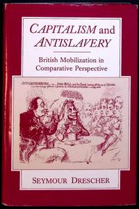Capitalism and Antislavery. British Mobilization in Comparative Perspective.
