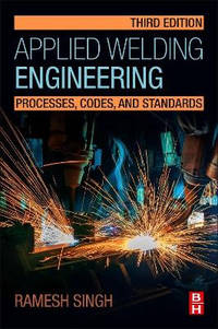 Applied Welding Engineering: Processes, Codes, and Standards
