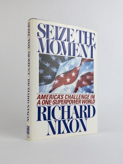 SEIZE THE MOMENT: AMERICA'S CHALLENGE IN A ONE-SUPERPOWER WORLD [SIGNED]