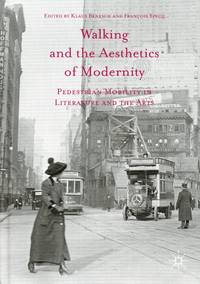 Walking and the Aesthetics of Modernity: Pedestrian Mobility in Literature and the Arts