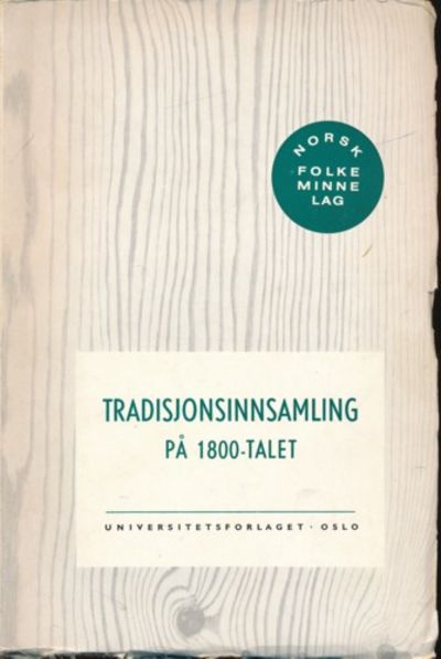Tradisjonsinnsamling på 1800-talet.…