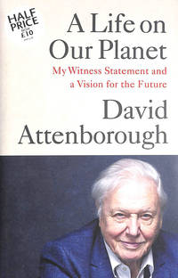 A Life on Our Planet: My Witness Statement and a Vision for the Future by Attenborough, David - 2020-10-01