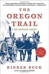 The Oregon Trail: A New American Journey by Buck, Rinker - 2015-06-30